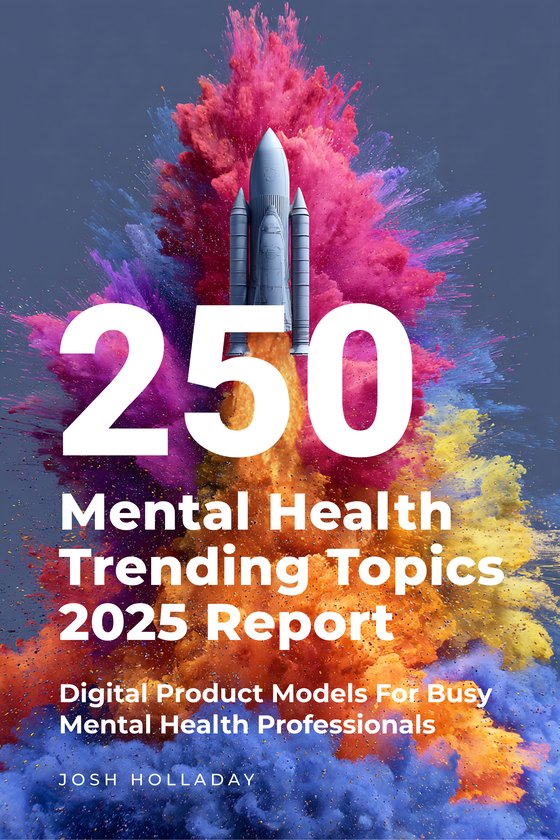 Book cover: 250 Mental Health Trending Topics 2025 Report, digital product models for busy mental health professionals, by Josh Holladay, a rocket launching through pink, orange and blue powder clouds
